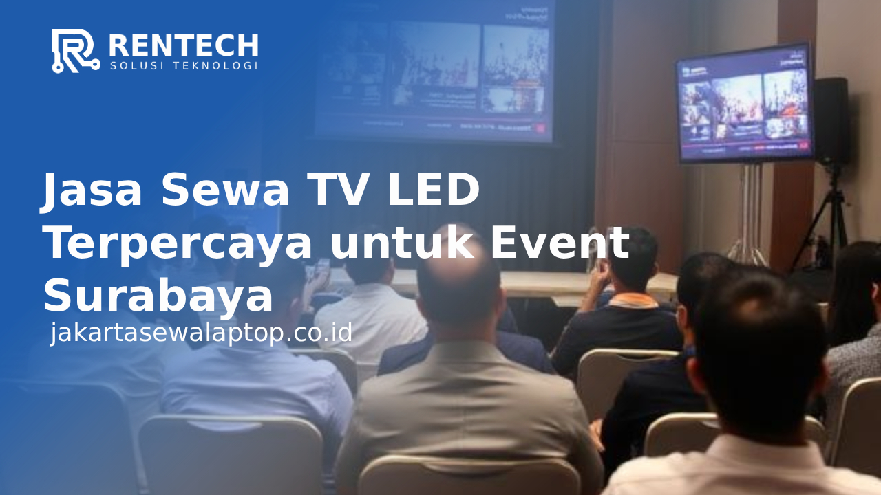 Jasa Sewa TV LED Terpercaya untuk Event Surabaya